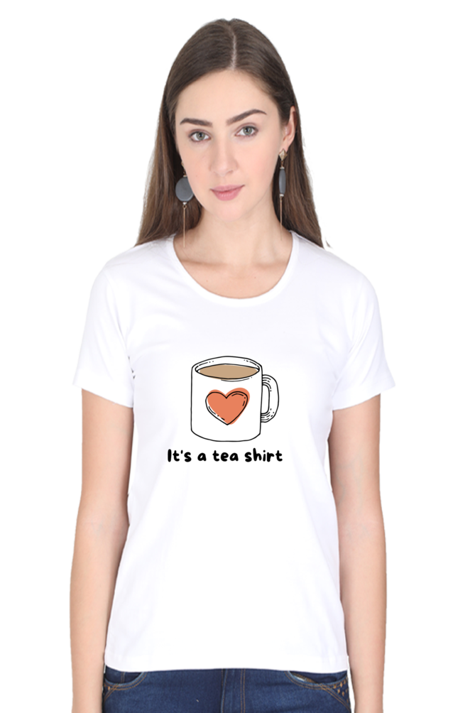 Women's Round Neck T-shirt - Its a Tea Shirt