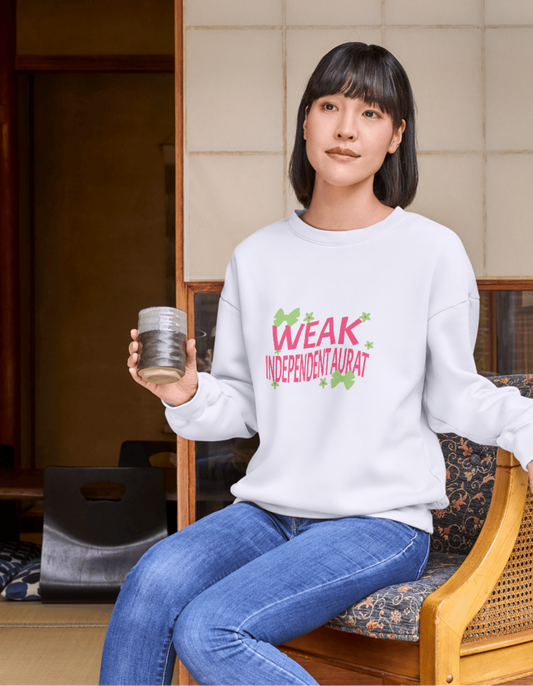 Women's Sweatshirt - Weak Independent Aurat