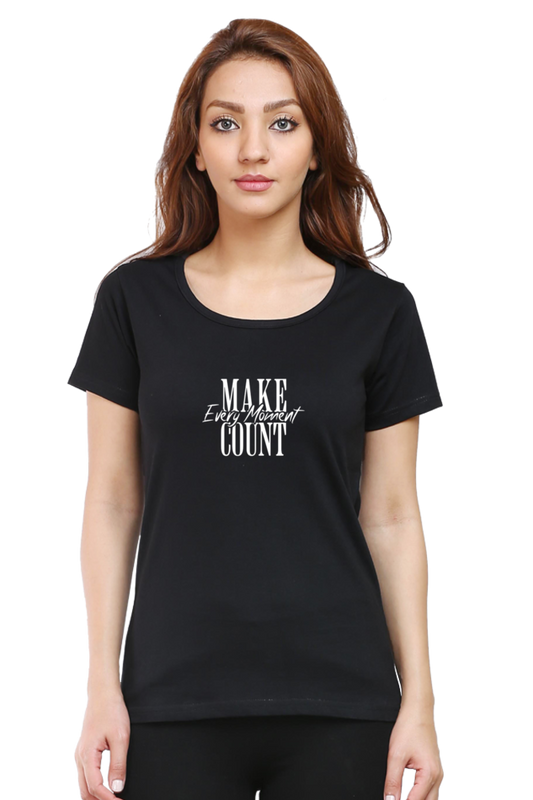 Women's Round Neck T-shirt - Make Every Moment Count