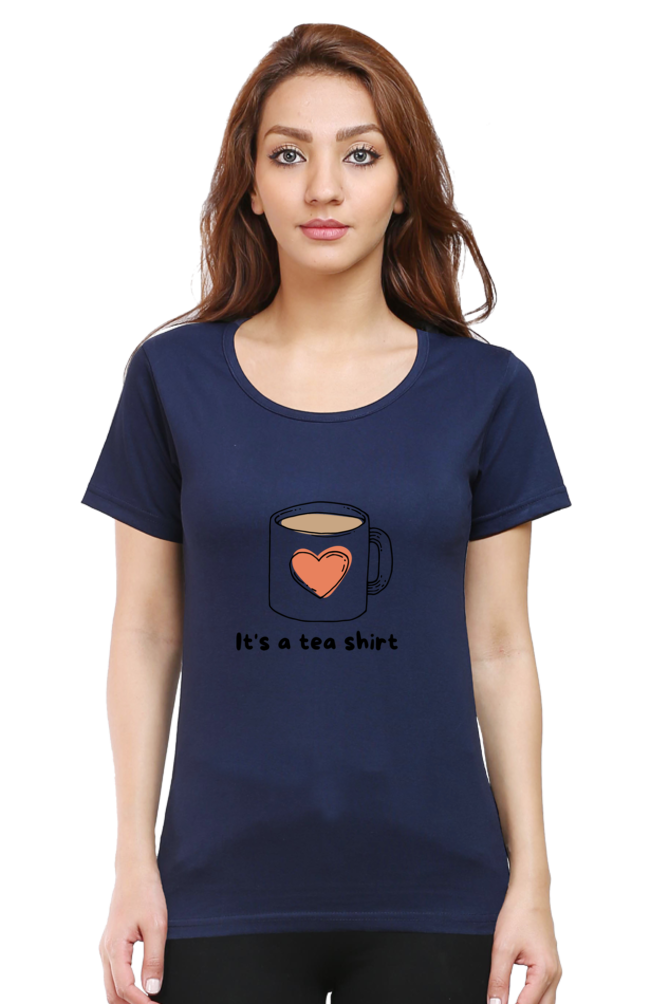 Women's Round Neck T-shirt - Its a Tea Shirt