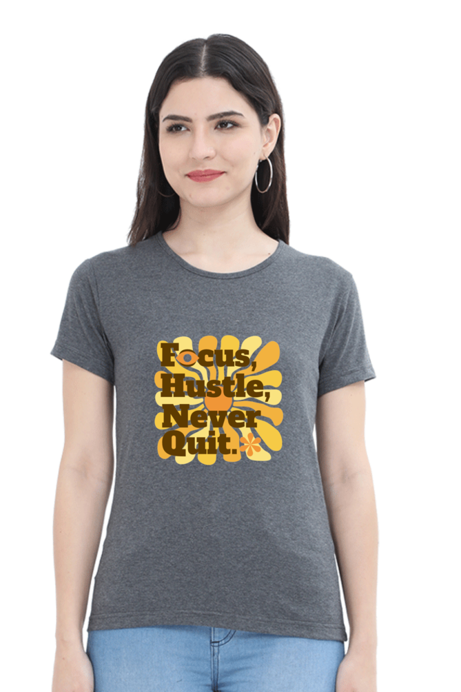 Women's Round Neck T-shirt - Focus Hustle Never Quit