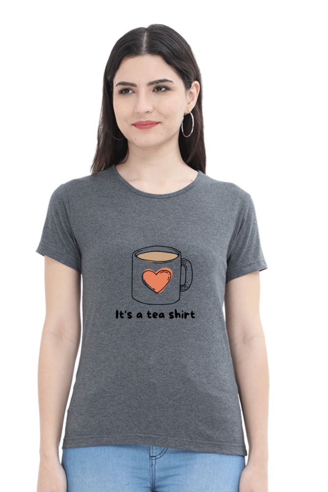 Women's Round Neck T-shirt - Its a Tea Shirt