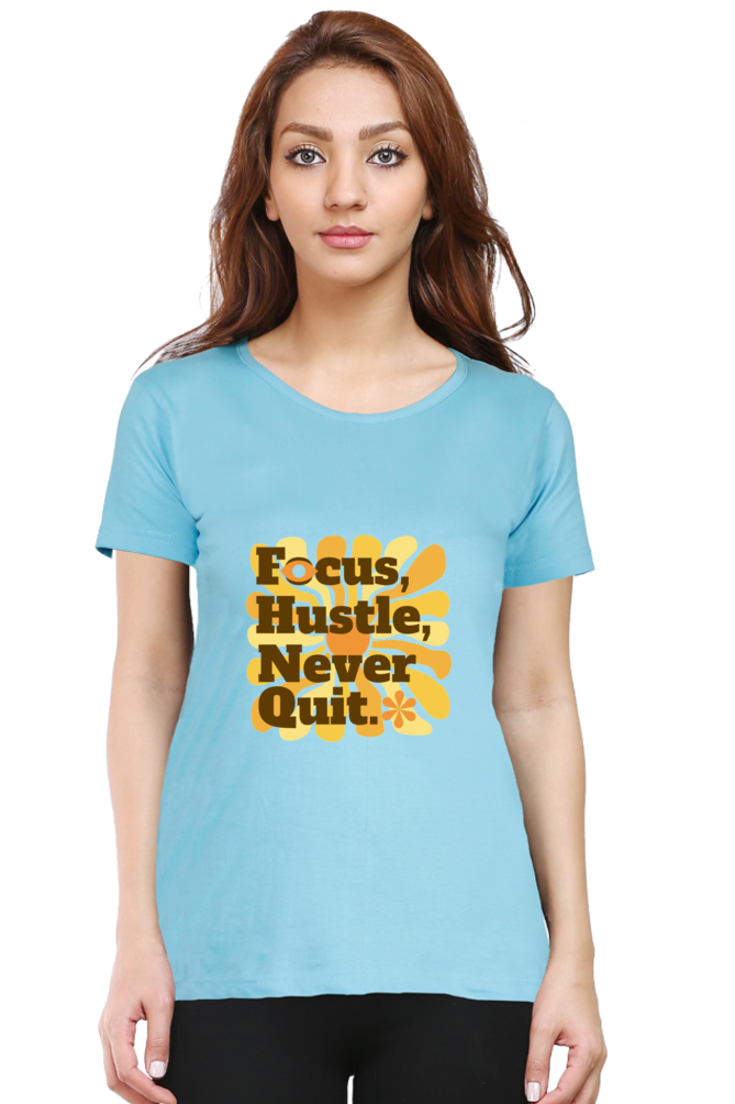 Women's Round Neck T-shirt - Focus Hustle Never Quit