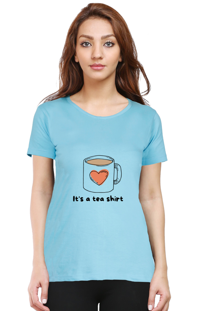 Women's Round Neck T-shirt - Its a Tea Shirt